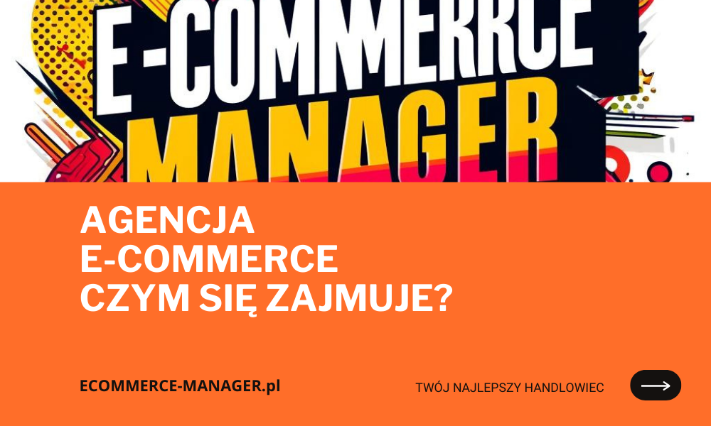 Agencja e-commerce czym się zajmuje