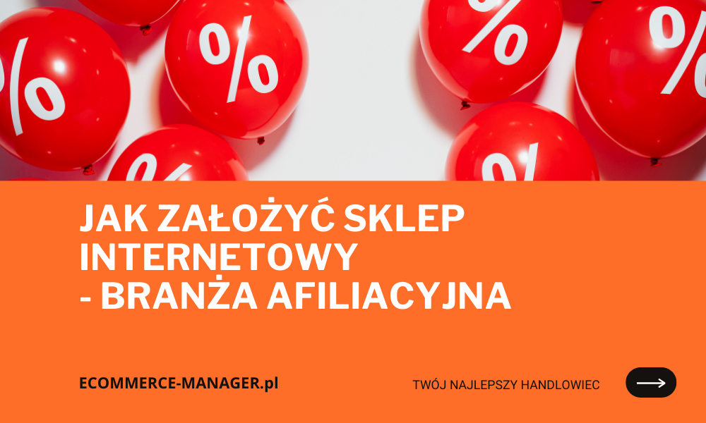 Jak założyć sklep internetowy - branża afiliacyjna