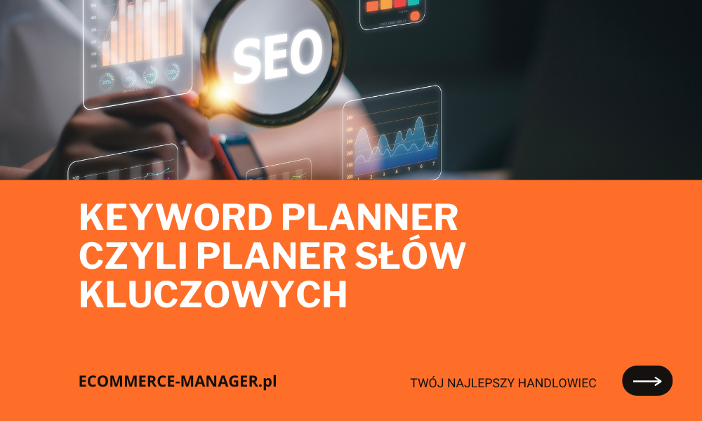 Keyword planner czyli planer słów kluczowych