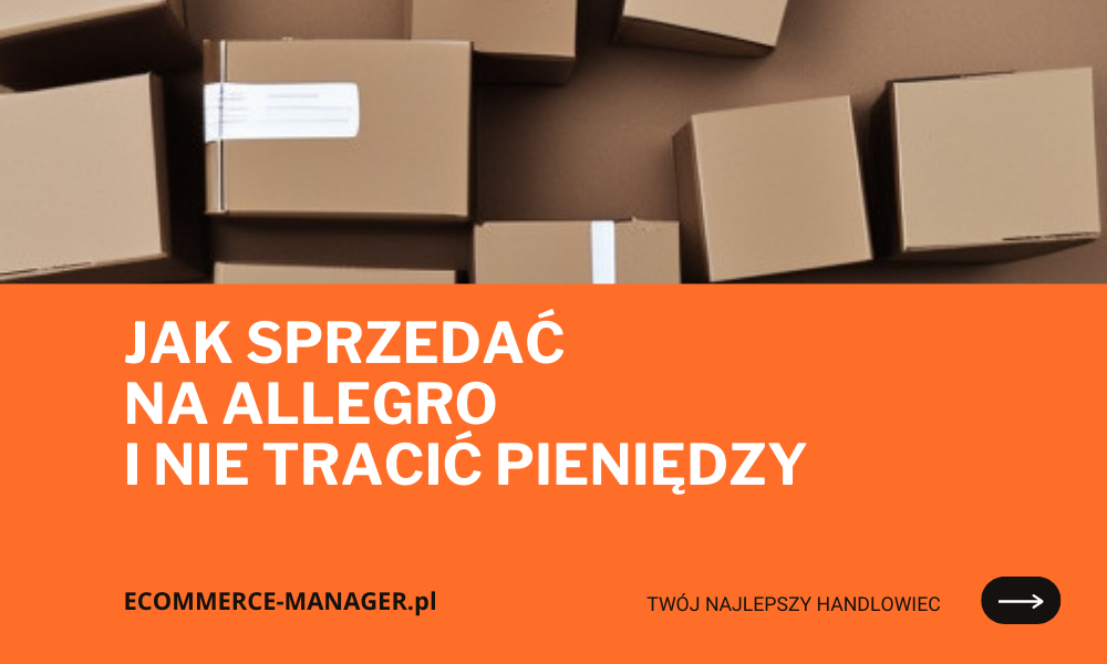 Jak sprzedać na allegro i nie tracić pieniędzy