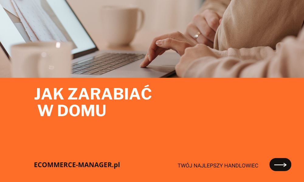 Jak zarabiać w domu