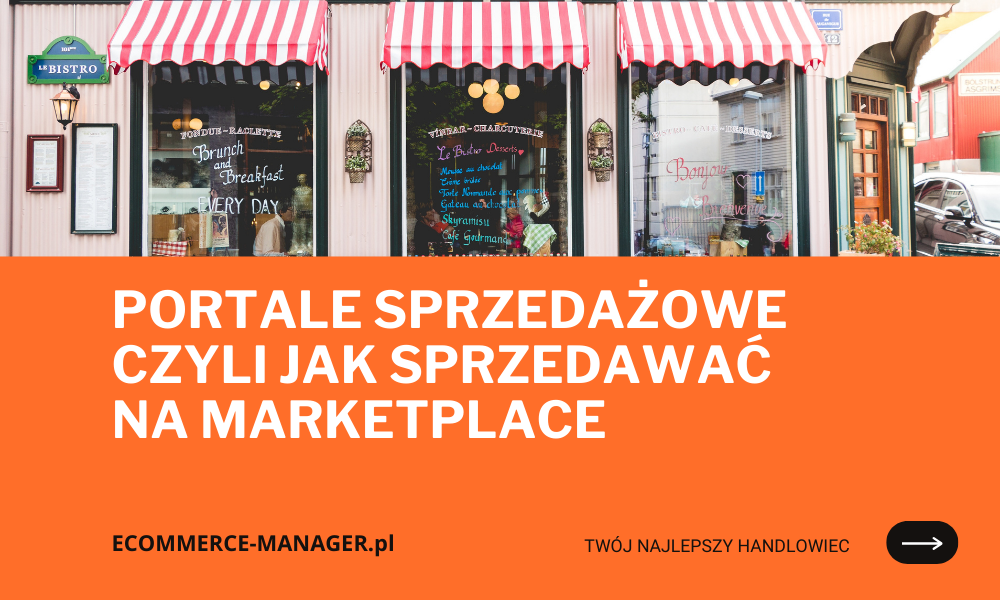 Portale sprzedażowe czyli jak sprzedawać na marketplace