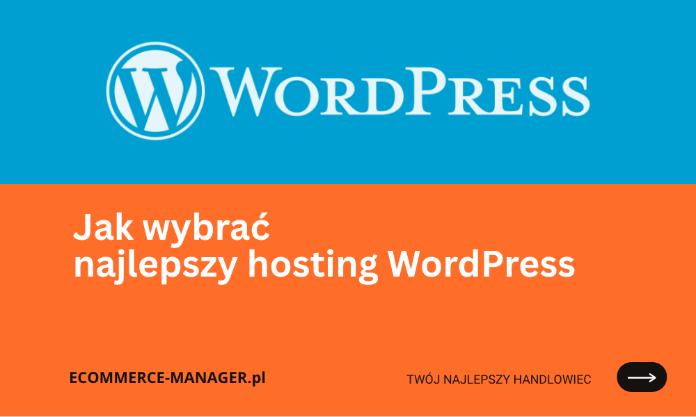 Jak wybrać najlepszy hosting WordPress rodzaje funkcje porady