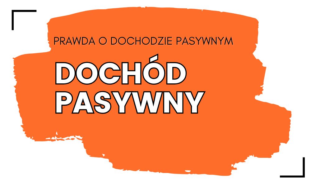 prawda o dochodzi pasywnym