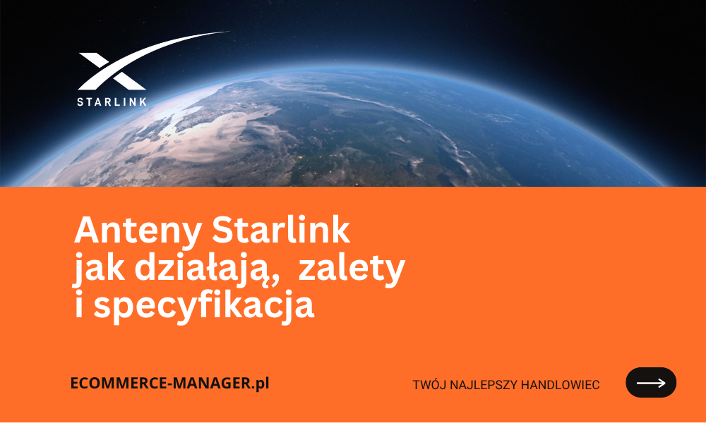 Anteny Starlink jak działają zalety zastosowania i specyfikacja