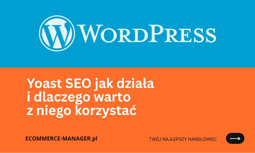 Yoast SEO jak działa i dlaczego warto z niego korzystać