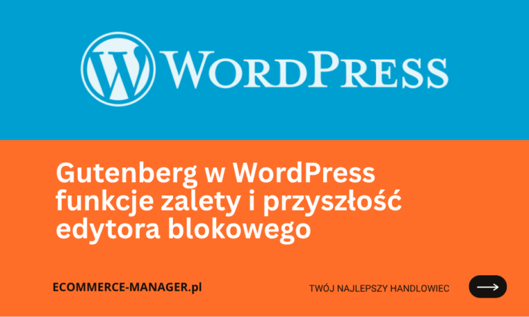 Gutenberg w WordPress funkcje zalety i przyszłość edytora blokowego