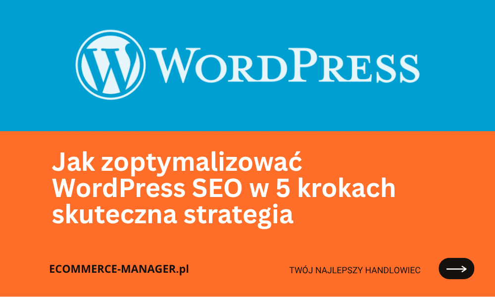 Jak zoptymalizować WordPress SEO w 5 krokach skutecznej strategii