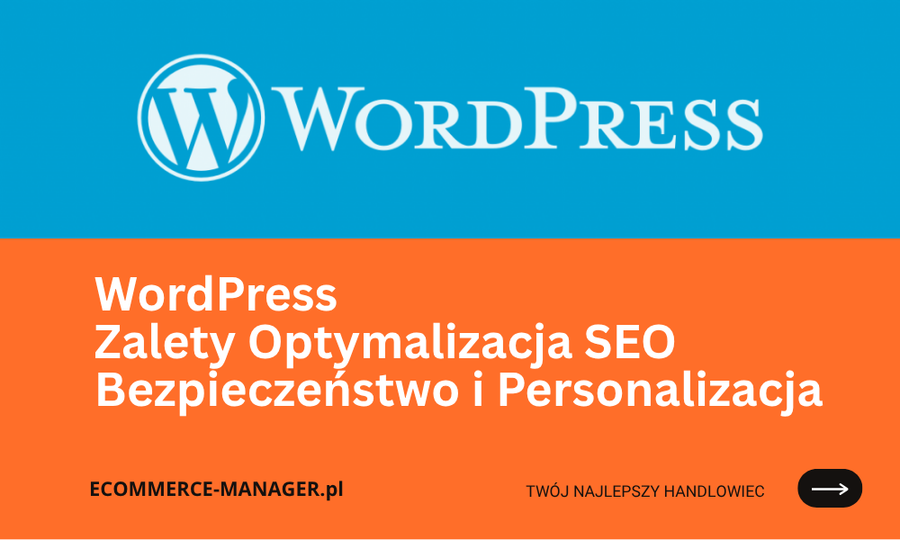 WordPress Zalety Optymalizacja SEO Bezpieczeństwo i Personalizacja