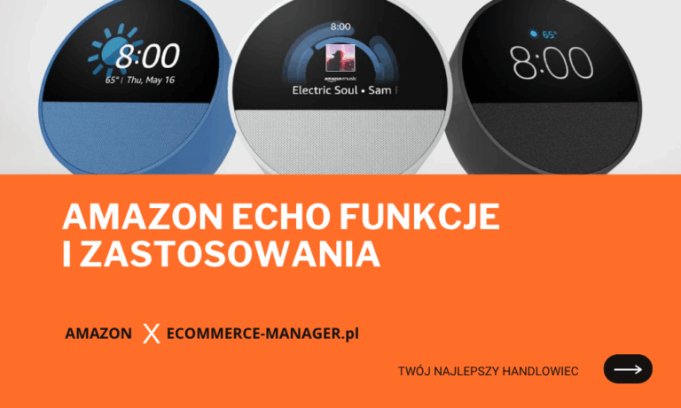 Amazon Echo funkcje i zastosowania w inteligentnym domu i biurze