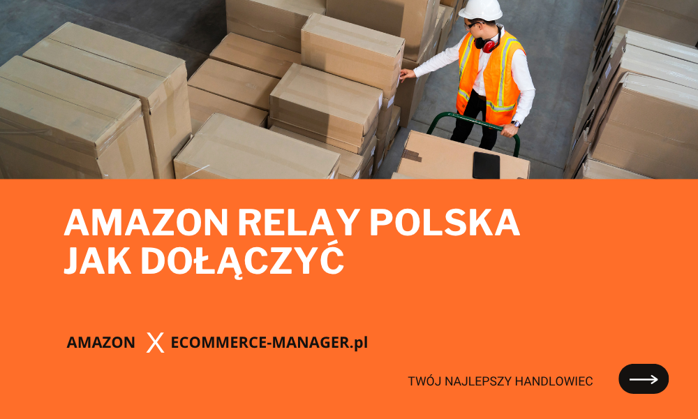 Amazon Relay Polska korzyści i jak dołączyć do programu transportowego