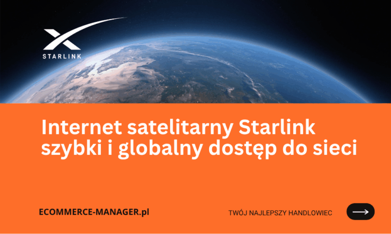 Internet satelitarny Starlink szybki i globalny dostęp do sieci