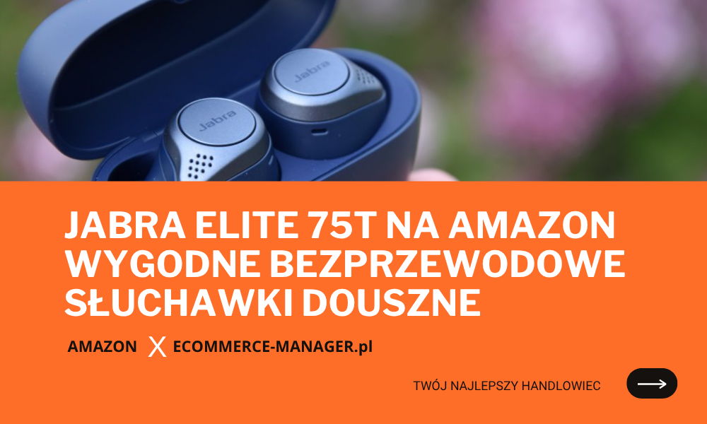 Jabra Elite 75t na Amazon wygodne bezprzewodowe słuchawki douszne