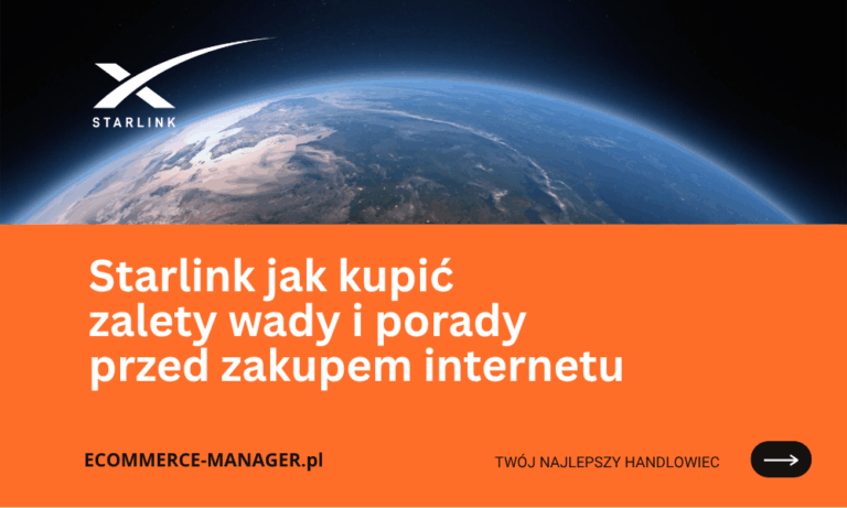 Starlink jak kupić zalety wady i porady przed zakupem internetu