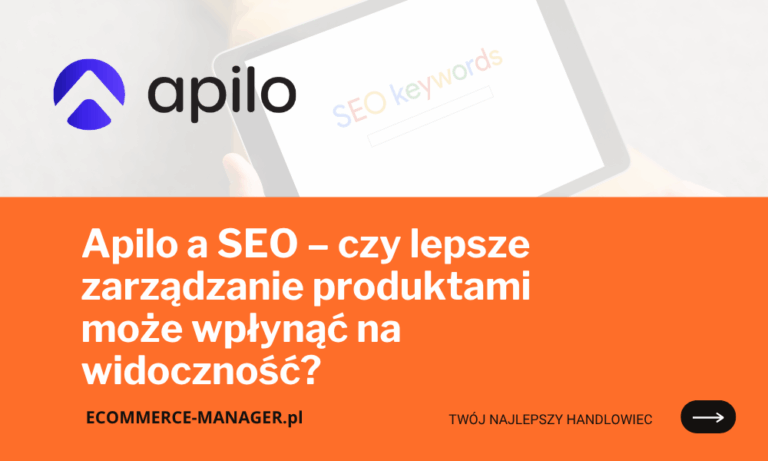 Co to jest Apilo i jak może usprawnić Twój e-commerce? - E-COMMERCE MANAGER