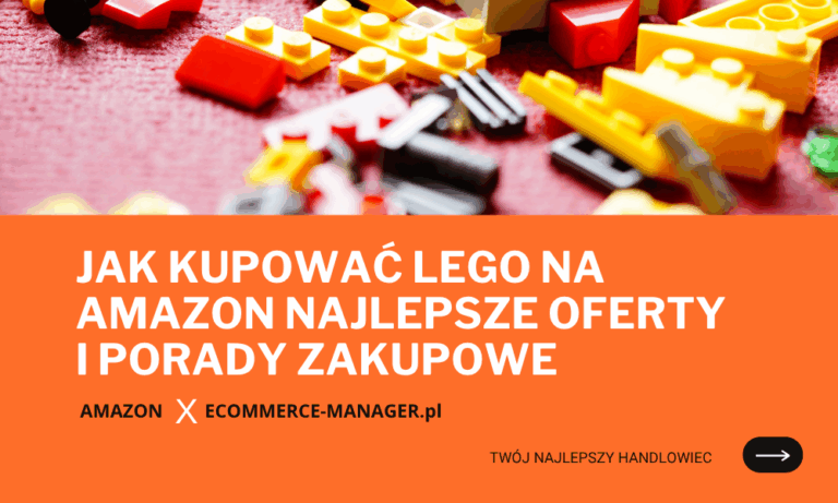 Jak kupować LEGO na Amazon najlepsze oferty i porady zakupowe