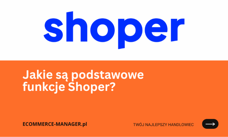 Jakie są podstawowe funkcje Shoper?