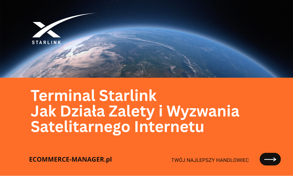 Terminal Starlink Jak Działa Zalety i Wyzwania Satelitarnego Internetu