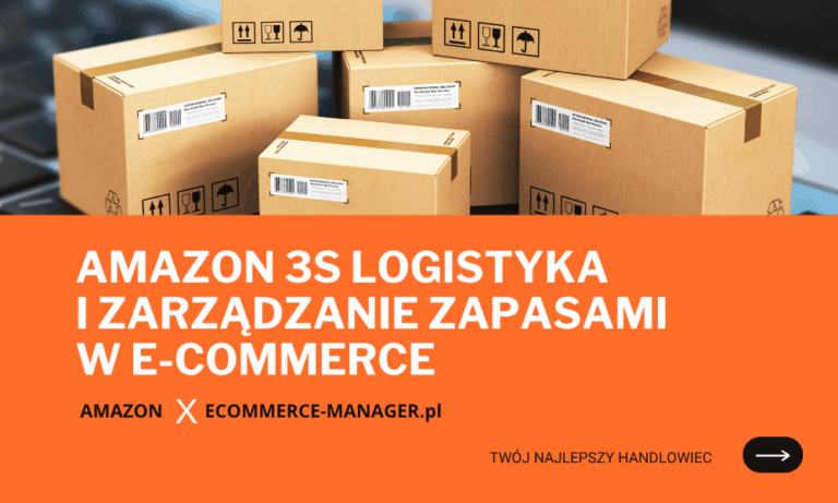 Amazon 3S logistyka i zarządzanie zapasami w e-commerce
