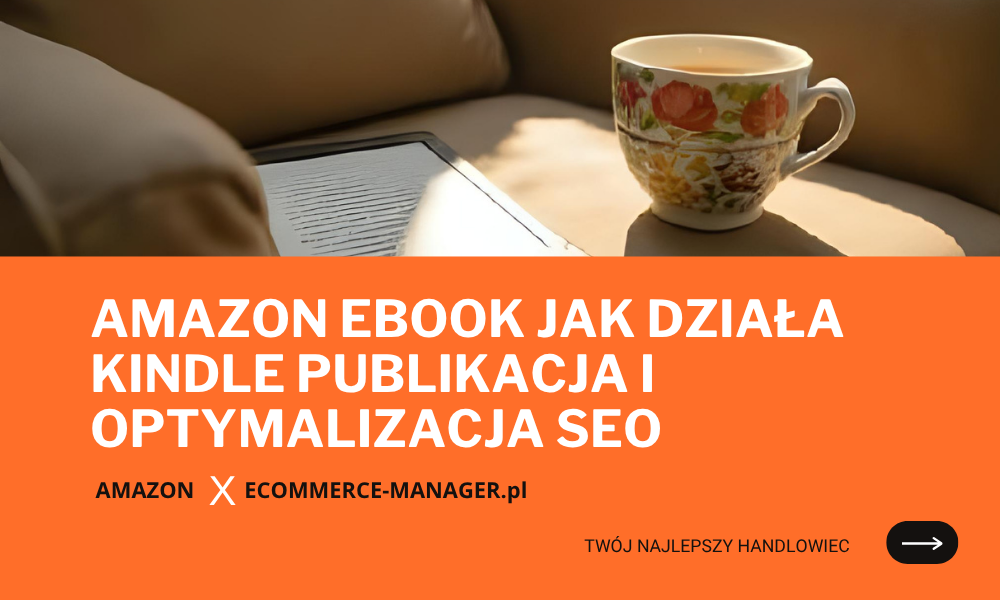 Amazon ebook jak działa Kindle publikacja i optymalizacja SEO