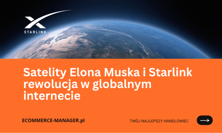 Satelity Elona Muska i Starlink rewolucja w globalnym internecie