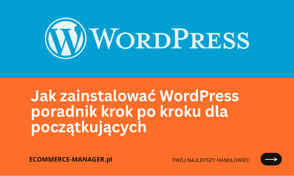 Jak zainstalować WordPress poradnik krok po kroku dla początkujących