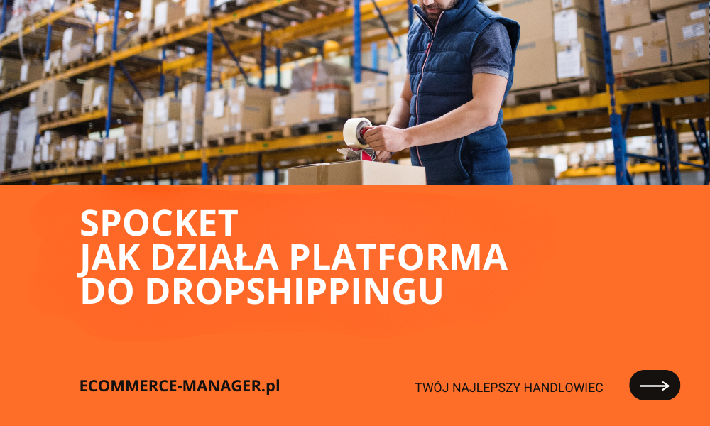 Spocket jak działa platforma do dropshippingu