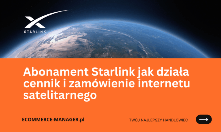 Abonament Starlink jak działa cennik i zamówienie internetu satelitarnego