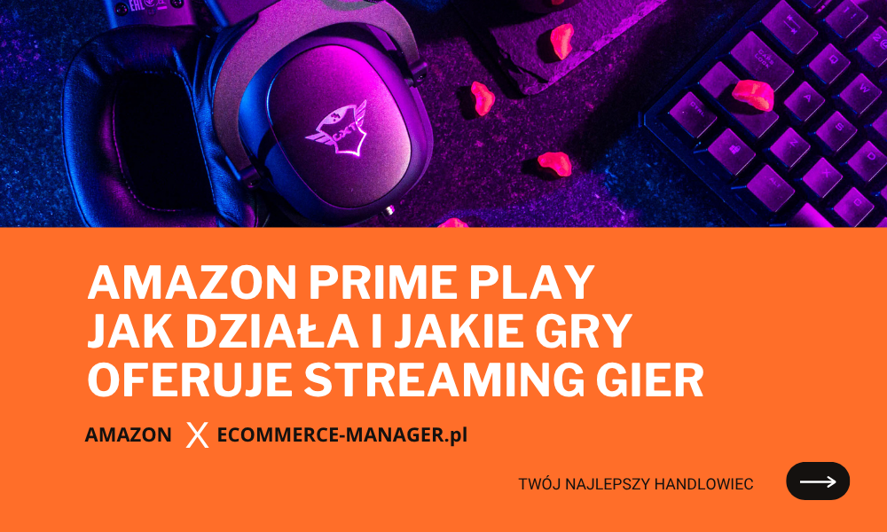 Amazon Prime Play jak działa i jakie gry oferuje streaming gier