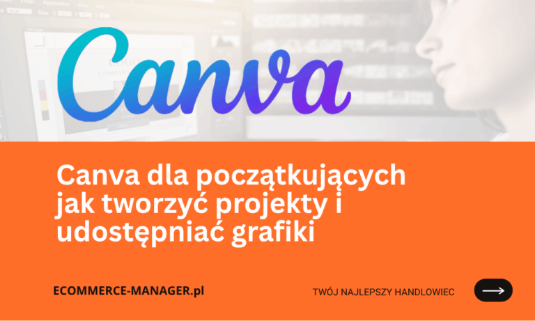 Canva dla początkujących jak tworzyć projekty i udostępniać grafiki