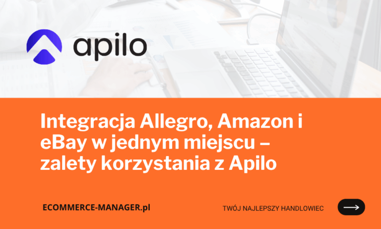 Integracja Allegro, Amazon i eBay w jednym miejscu – zalety korzystania z Apilo