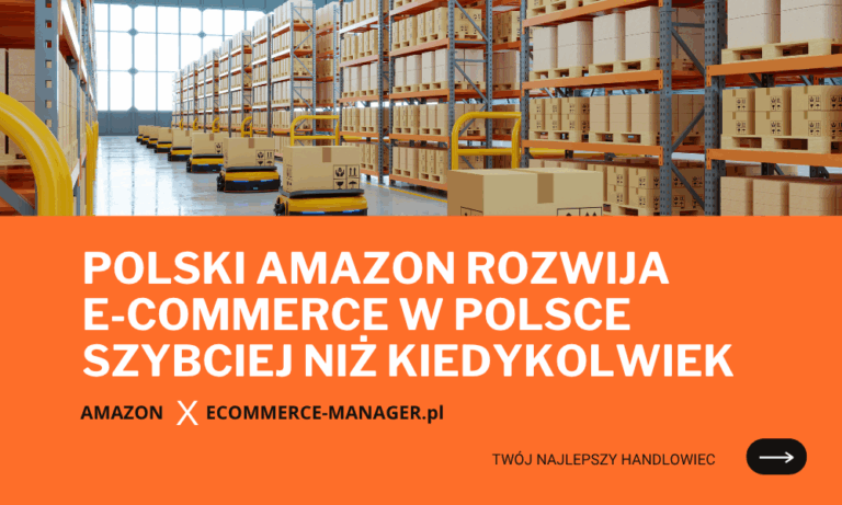 Polski Amazon rozwija e-commerce w Polsce szybciej niż kiedykolwiek