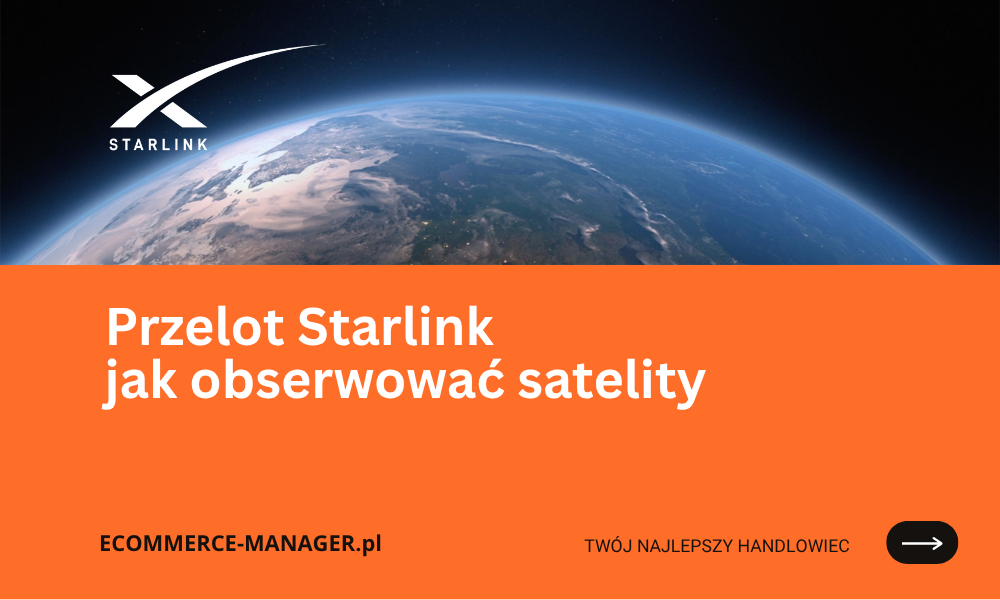 Przelot Starlink jak obserwować satelity i ich znaczenie dla internetu
