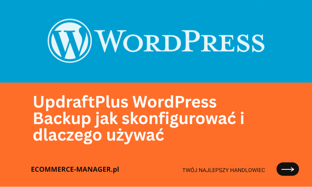 UpdraftPlus WordPress Backup jak skonfigurować i dlaczego używać