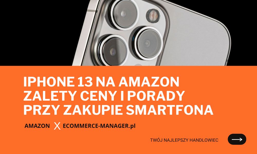 iPhone 13 na Amazon zalety ceny i porady przy zakupie smartfona