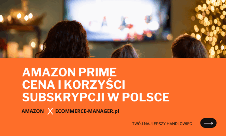 Amazon Prime co oferuje cena i korzyści subskrypcji w Polsce