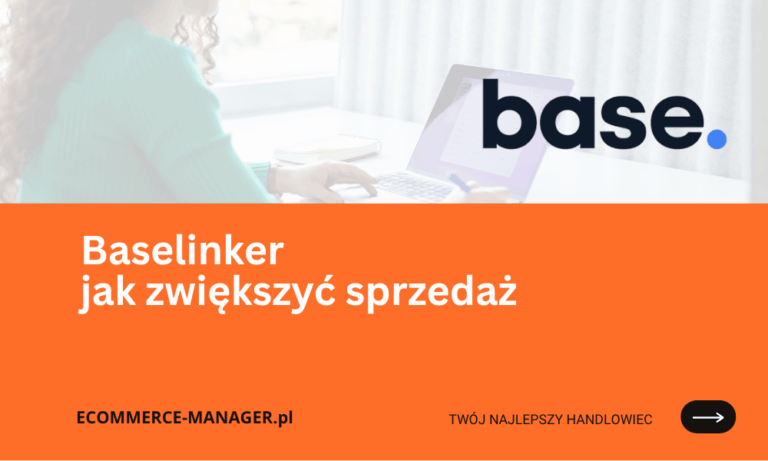Baselinker jak zwiększyć sprzedaż i efektywność sklepu online