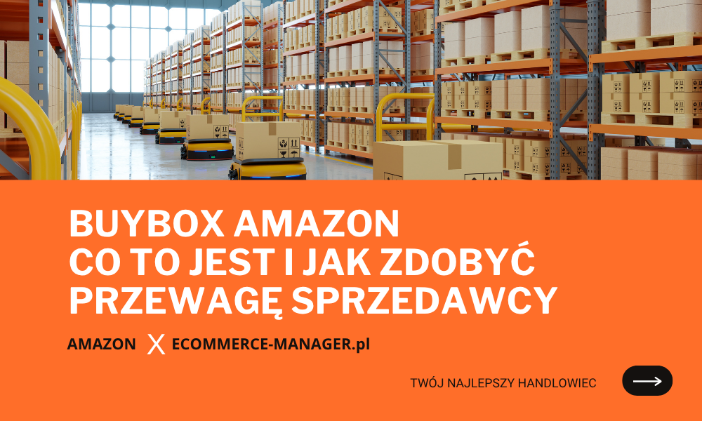 Buybox Amazon co to jest i jak zdobyć przewagę sprzedawcy