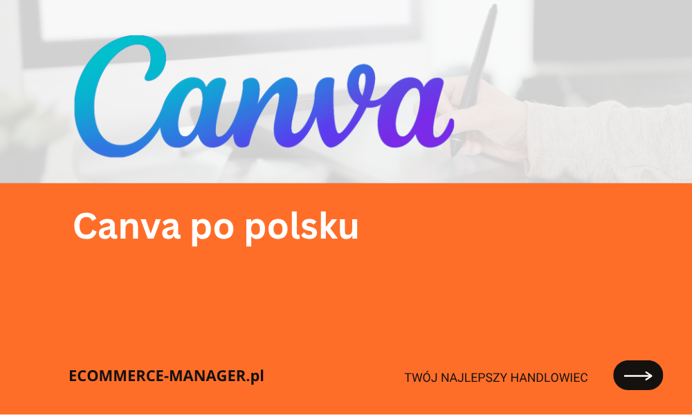 Canva po polsku jak korzystać i tworzyć grafiki krok po kroku