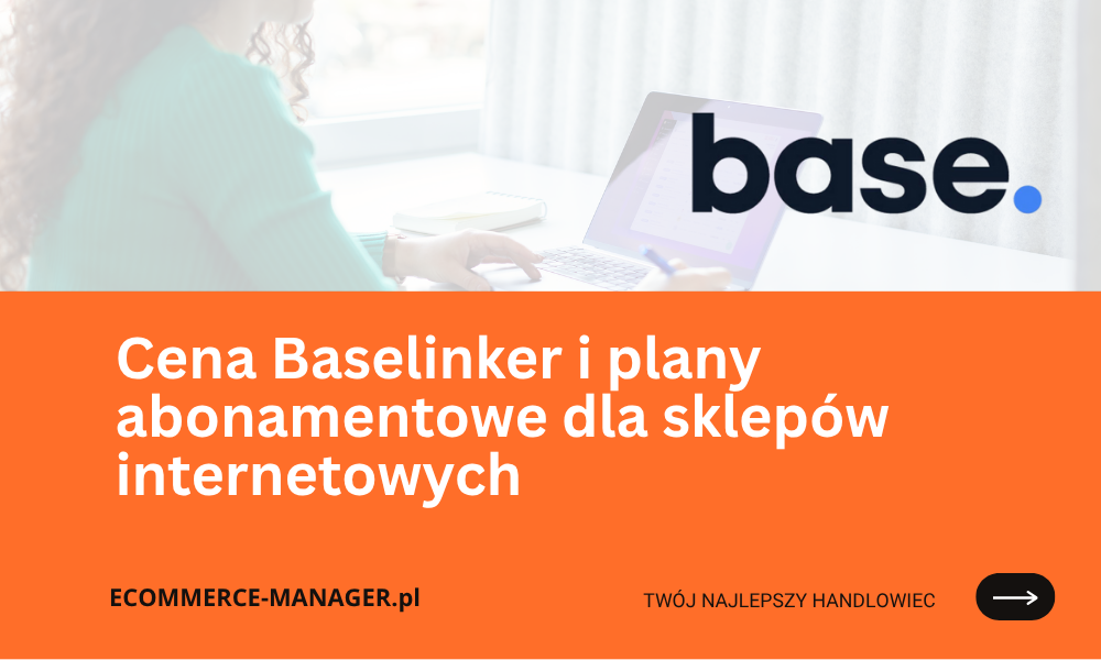 Cena Baselinker i plany abonamentowe dla sklepów internetowych
