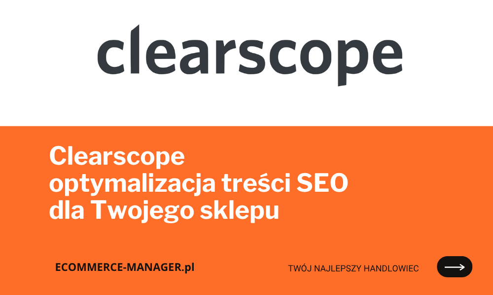 Clearscope: optymalizacja treści SEO dla Twojego sklepu