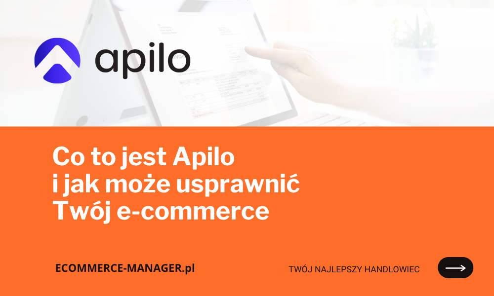 Co to jest Apilo i jak może usprawnić Twój e-commerce
