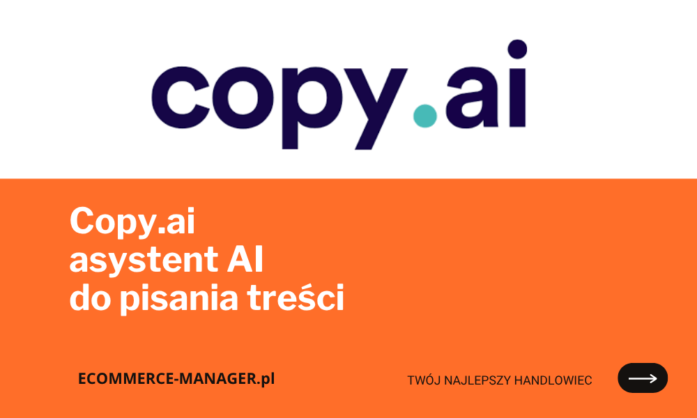 Copy.ai to asystent AI do pisania treści dla e-commerce