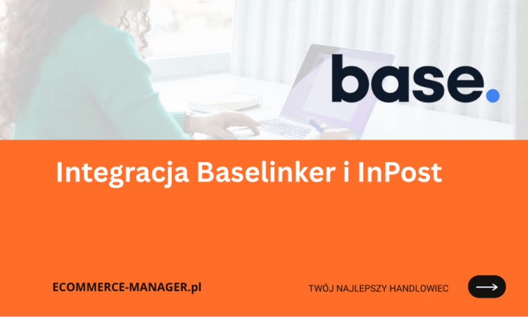 Integracja Baselinker i InPost automatyzacja wysyłek i zarządzanie e-commerce