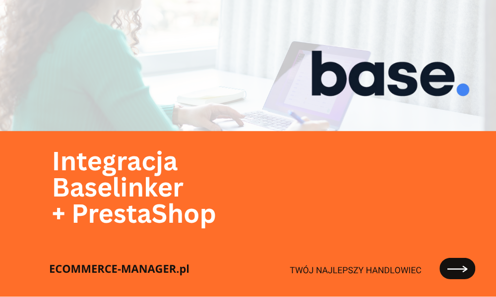 Integracja Baselinker i PrestaShop jak zwiększyć efektywność sklepu online