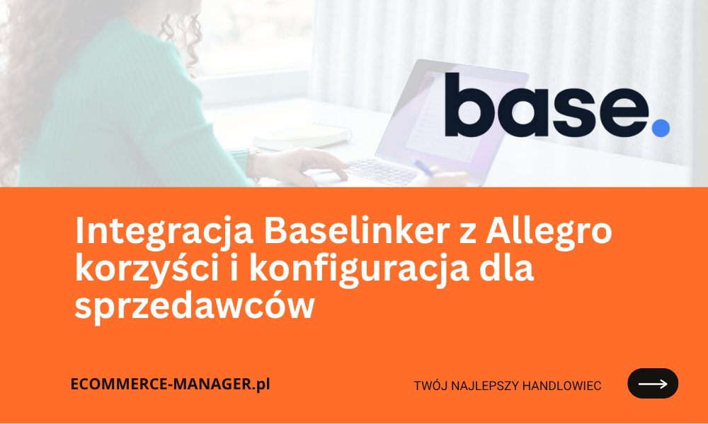 Integracja Baselinker z Allegro korzyści i konfiguracja dla sprzedawców