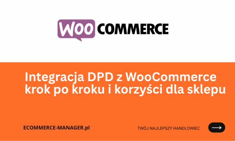Integracja DPD z WooCommerce krok po kroku i korzyści dla sklepu