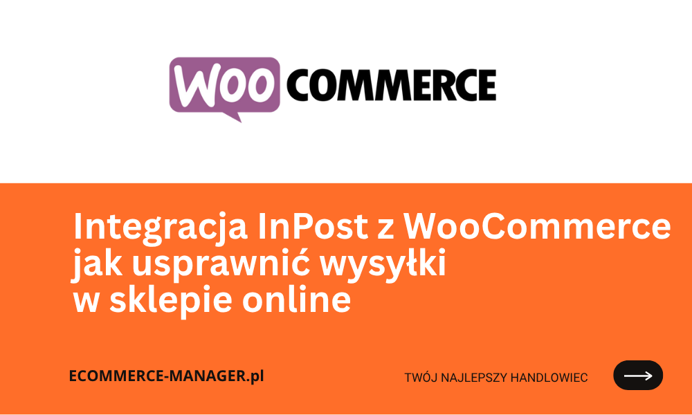 Integracja InPost z WooCommerce jak usprawnić wysyłki w sklepie online