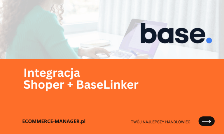 Integracja Shoper i BaseLinker w sklepach internetowych korzyści i działanie