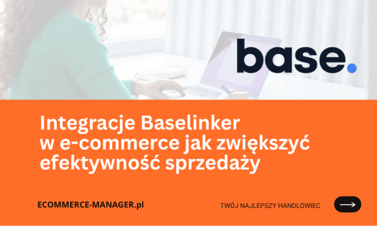 Integracje Baselinker w e-commerce jak zwiększyć efektywność sprzedaży